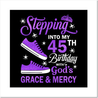Stepping Into My 45th Birthday With God's Grace & Mercy Bday Posters and Art